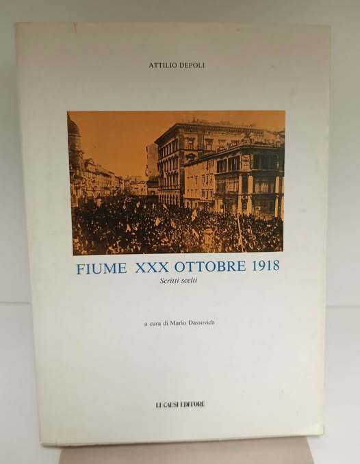 Fiume, 30 ottobre 1918 : scritti scelti