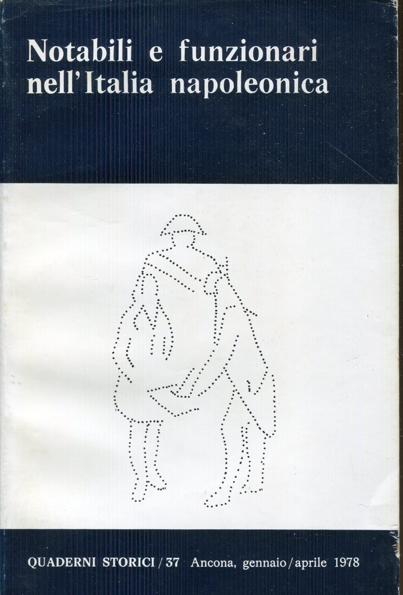 Notabili e funzionari nell'Italia napoleonica. Quaderni storici , 37, A. 3., fascicolo 1. (gennaio-aprile 1978)