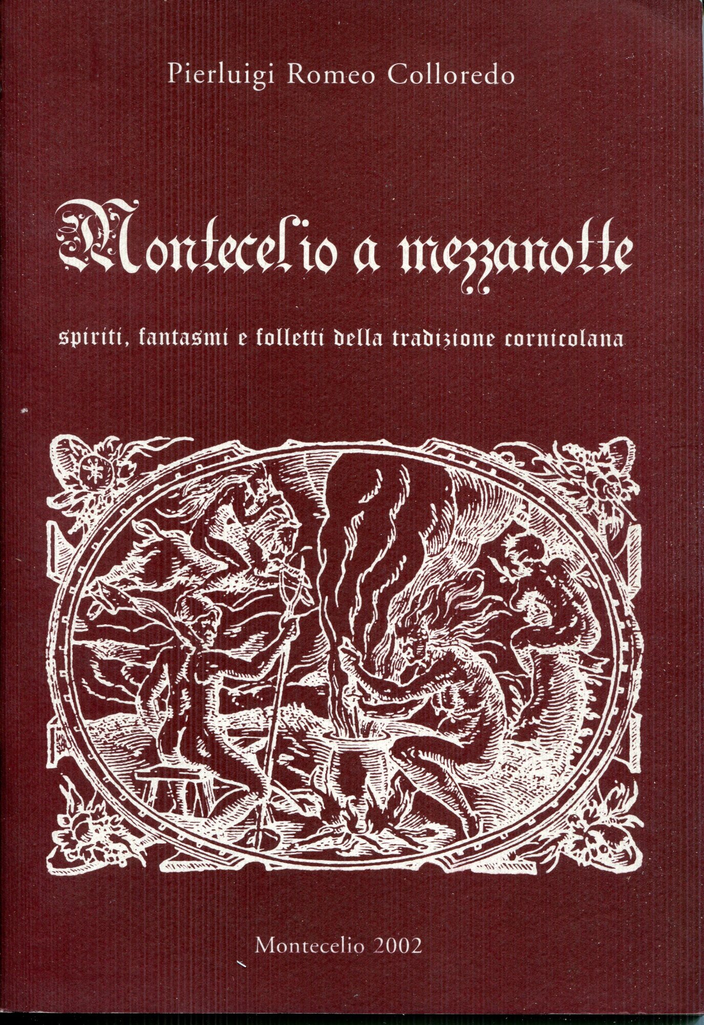 Montecelio a mezzanotte : spiriti, fantasmi e folletti della tradizione cornicolana