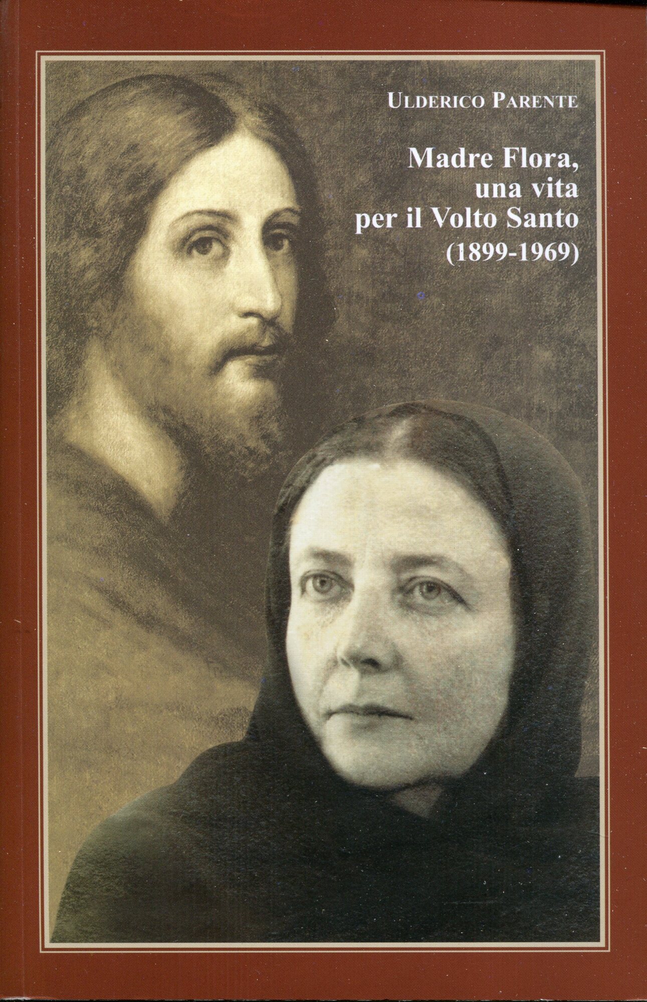 Madre Flora, una vita per il Volto Santo (1899-1969). Prefazione Crescenzio Sepe