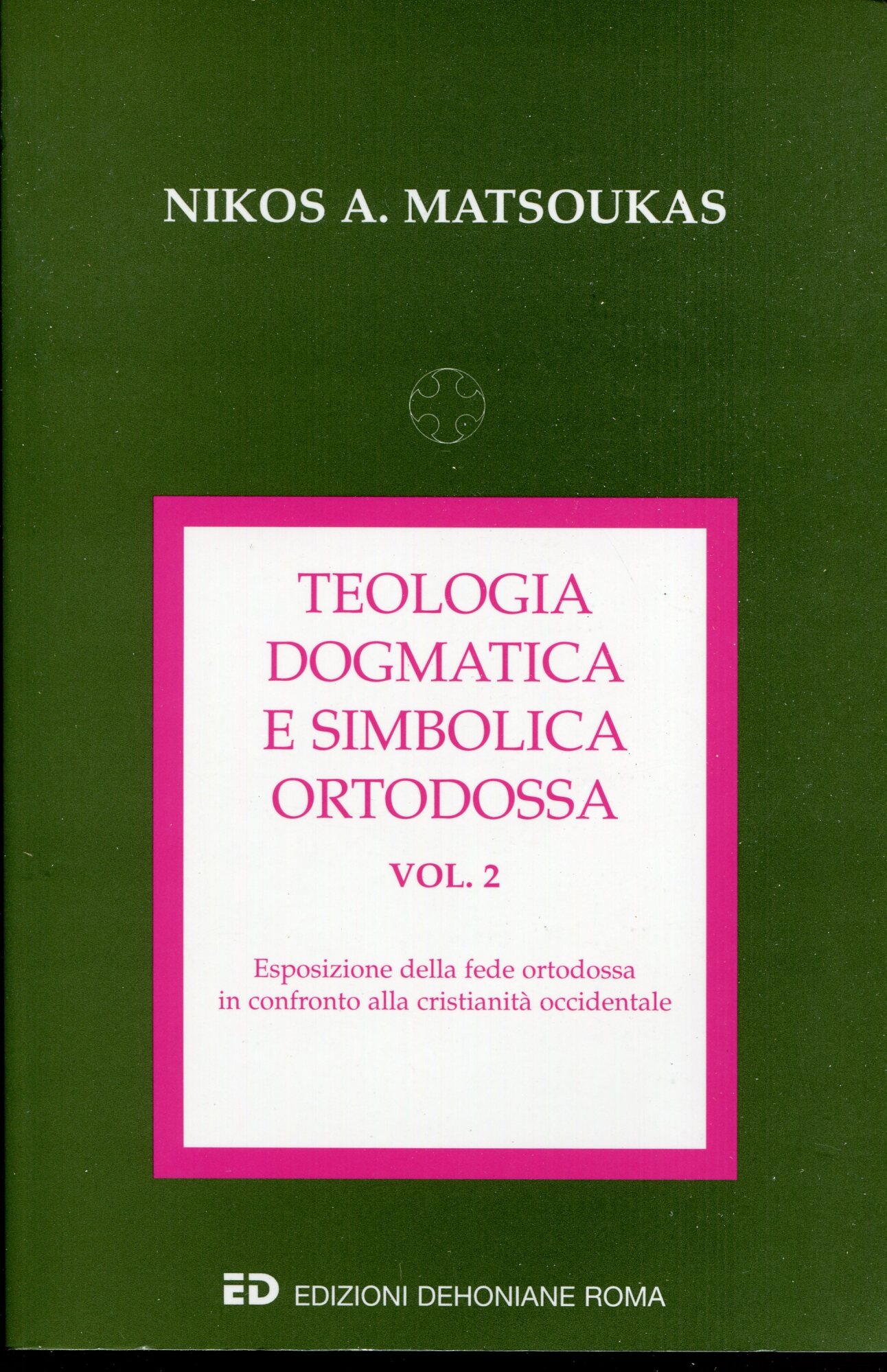 Teologia dogmatica e simbolica ortodossa. 2: Esposizione della fede ortodossa in confronto alla cristianit?? occidentale