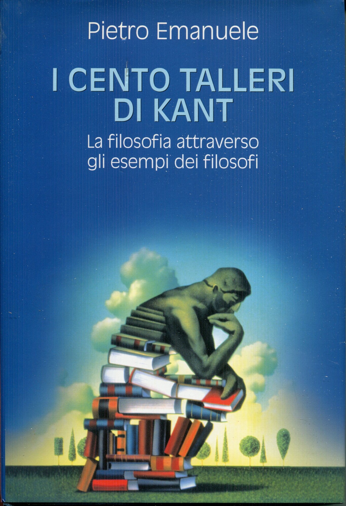 I cento talleri di Kant : la filosofia attraverso gli esempi dei filosofi