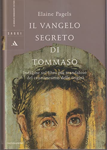 Il vangelo segreto di Tommaso. Indagine sul libro pi?? scandaloso del cristianesimo delle origini