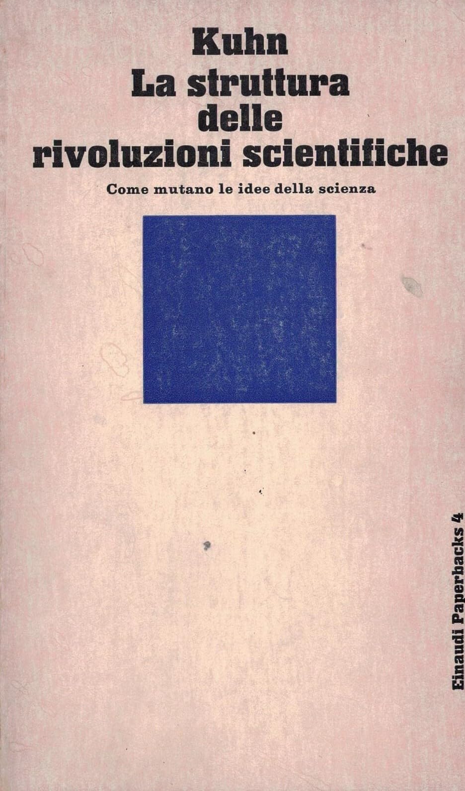 La struttura delle rivoluzioni scientifiche. Come mutano le idee della scienza