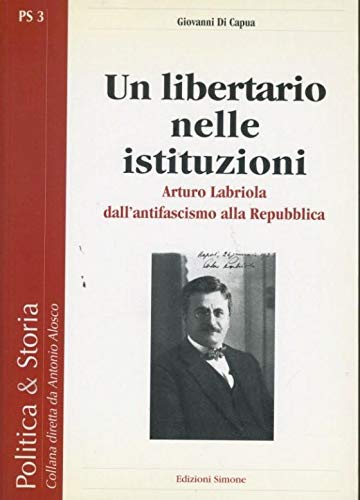Arturo Labriola. Dall'antifascismo alla Repubblica