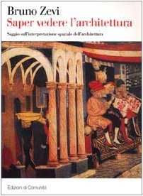 Saper vedere l'architettura. Saggio sull'interpretazione spaziale dell'architettura