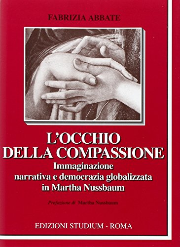 L'occhio della compassione. Immaginazione narrativa e democrazia globalizzata in Martha Nussbaum