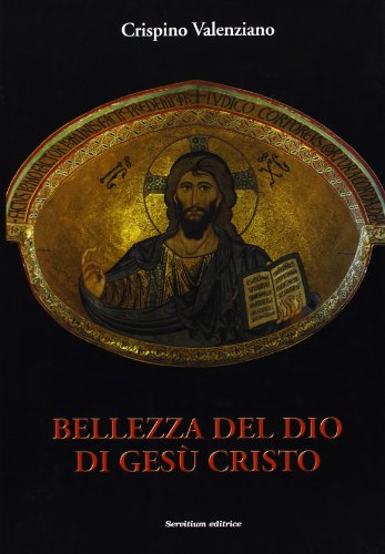 Bellezza del Dio di Ges?? Cristo. Narrazione visiva di Dio invisibile
