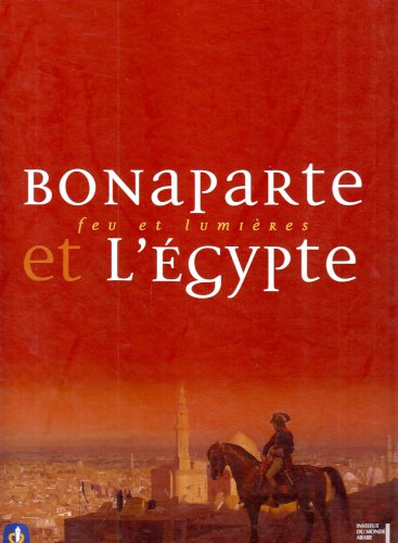 Bonaparte et l'Egypte: Feu et lumi??res