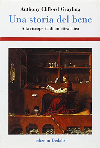 Una storia del bene. Alla riscoperta di un'etica laica
