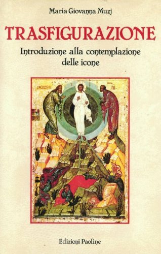 Trasfigurazione. Introduzione alla contemplazione delle icone