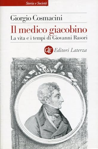 Il medico giacobino. La vita e i tempi di Giovanni Rasori