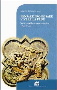Pensare professare vivere la fede. Nel solco dell'esortazione apostolica ??Porta Fidei??