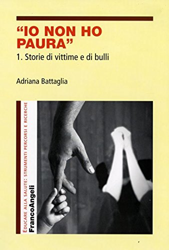 Io non ho paura. Storie di vittime e di bulli (Vol. 1)