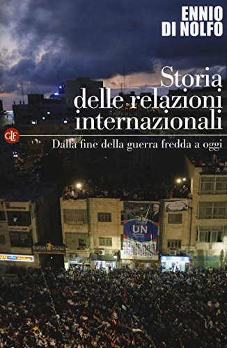 Storia delle relazioni internazionali. Dalla fine della guerra fredda a oggi (Vol. 3)