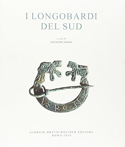 I longobardi del sud. Ediz. illustrata