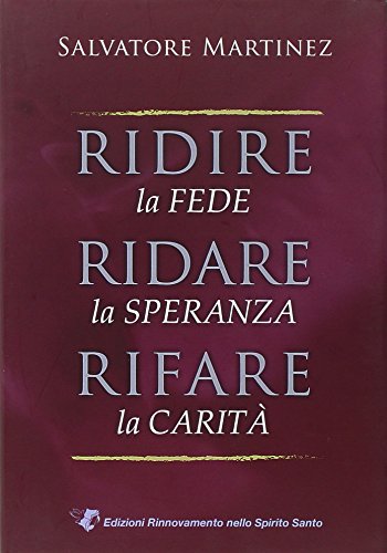 Ridire la fede, ridare la speranza, rifare la carit??