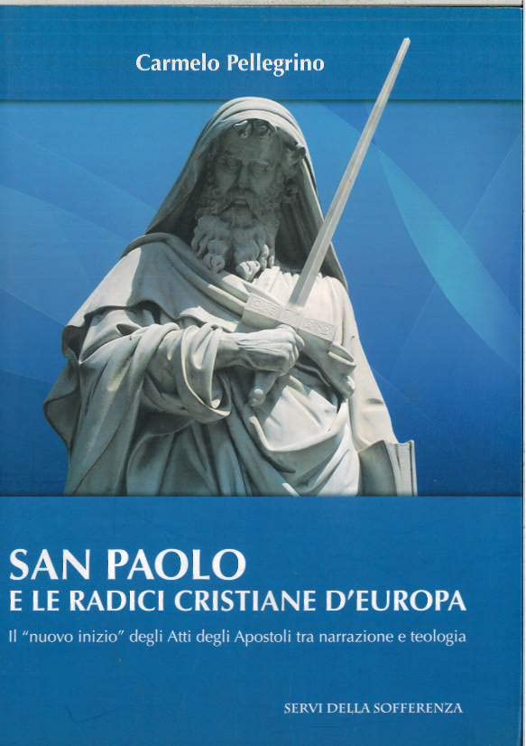 San Paolo e le radici cristiane d'Europa. Il ??nuovo inizio?? degli atti degli apostoli tra narrazione e teologia