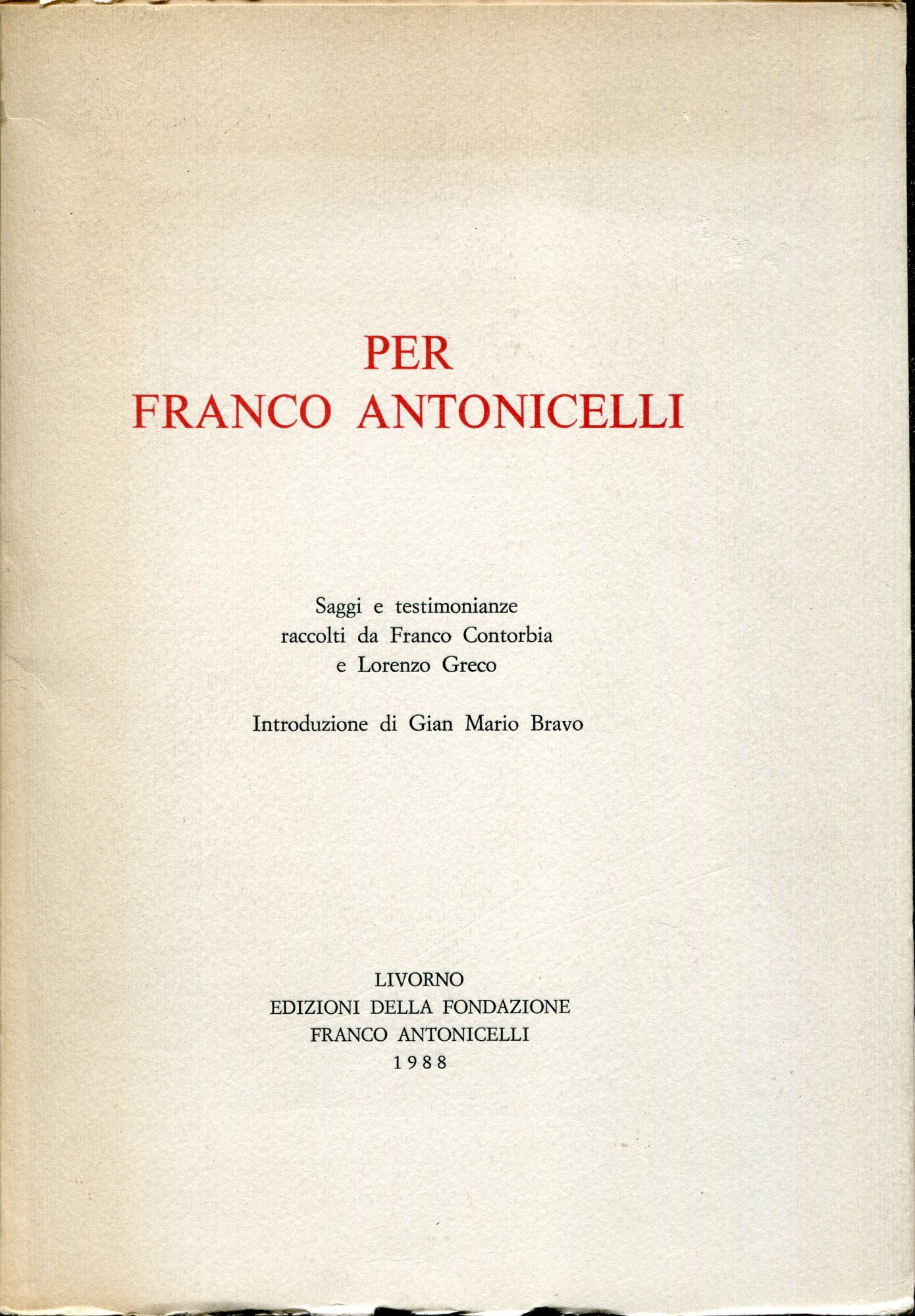Per Franco Antonicelli : saggi e testimonianze. Atti di un convegno tenuto a Torino nel 1984.; Introduzione di Gian Mario Bravo