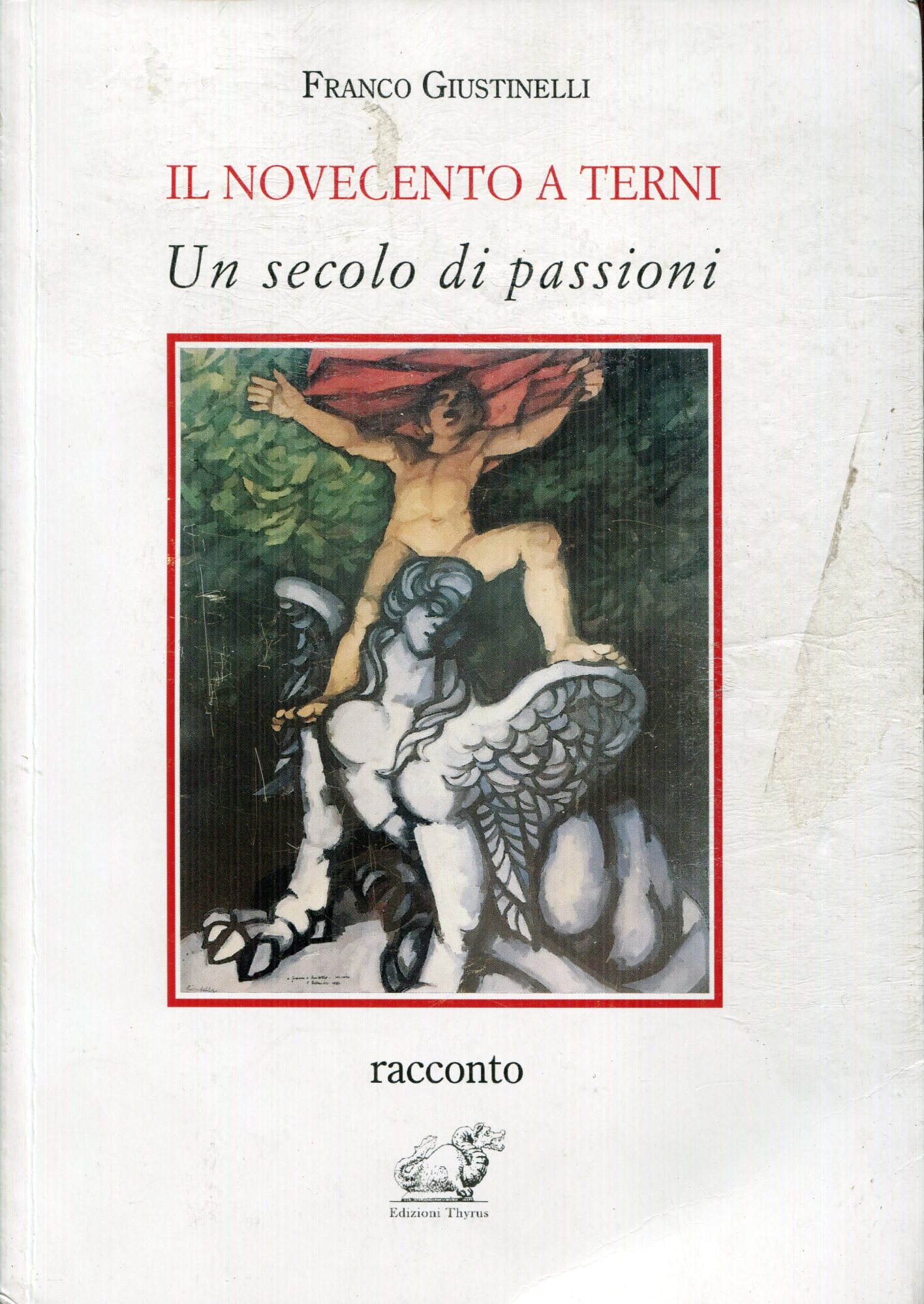 Il Novecento a Terni. Un secolo di passioni