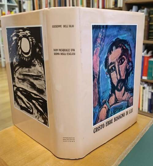 Cristo ebbe bisogno di lui : vita di don Pasquale Uva fattosi servo degli esclusi