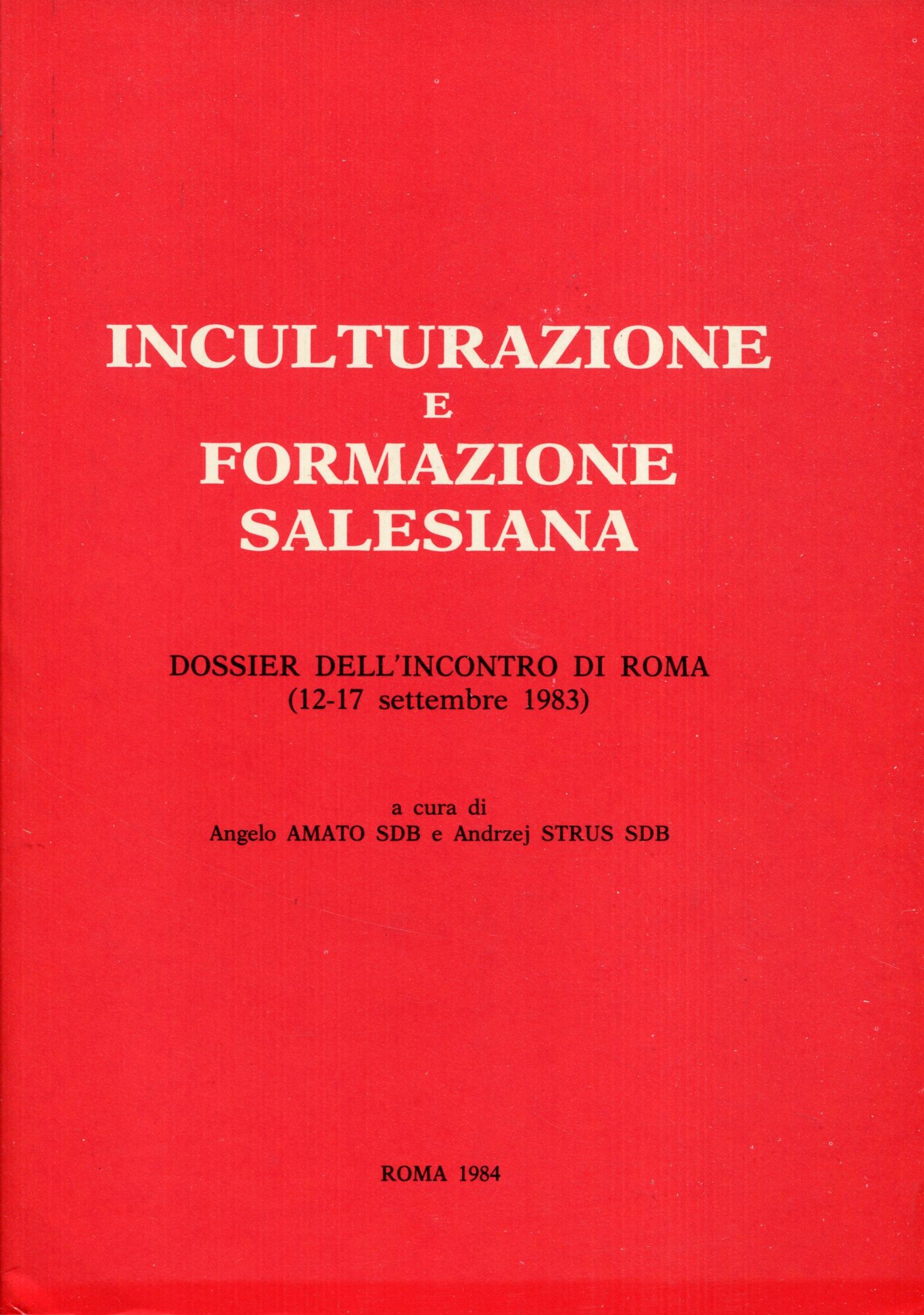 Inculturazione e formazione salesiana : dossier dell'Incontro di Roma, 12-17 settembre 1983