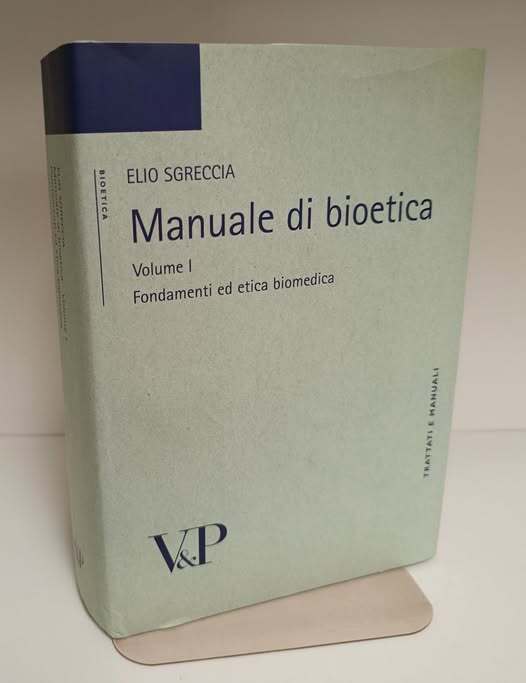 Manuale di bioetica. Fondamenti ed etica biomedica (Vol. 1)