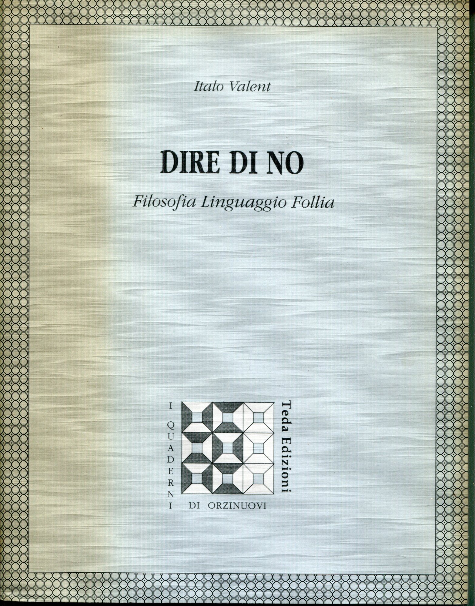 Dire di no : filosofia Linguaggio Follia