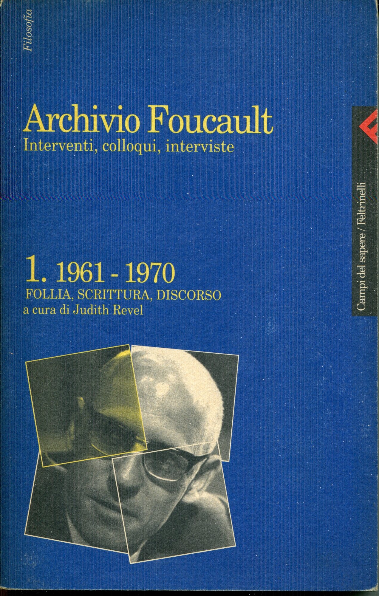 Archivio Foucault. Interventi, colloqui, interviste. 1961-1970. Follia, scrittura, discorso (Vol. 1)