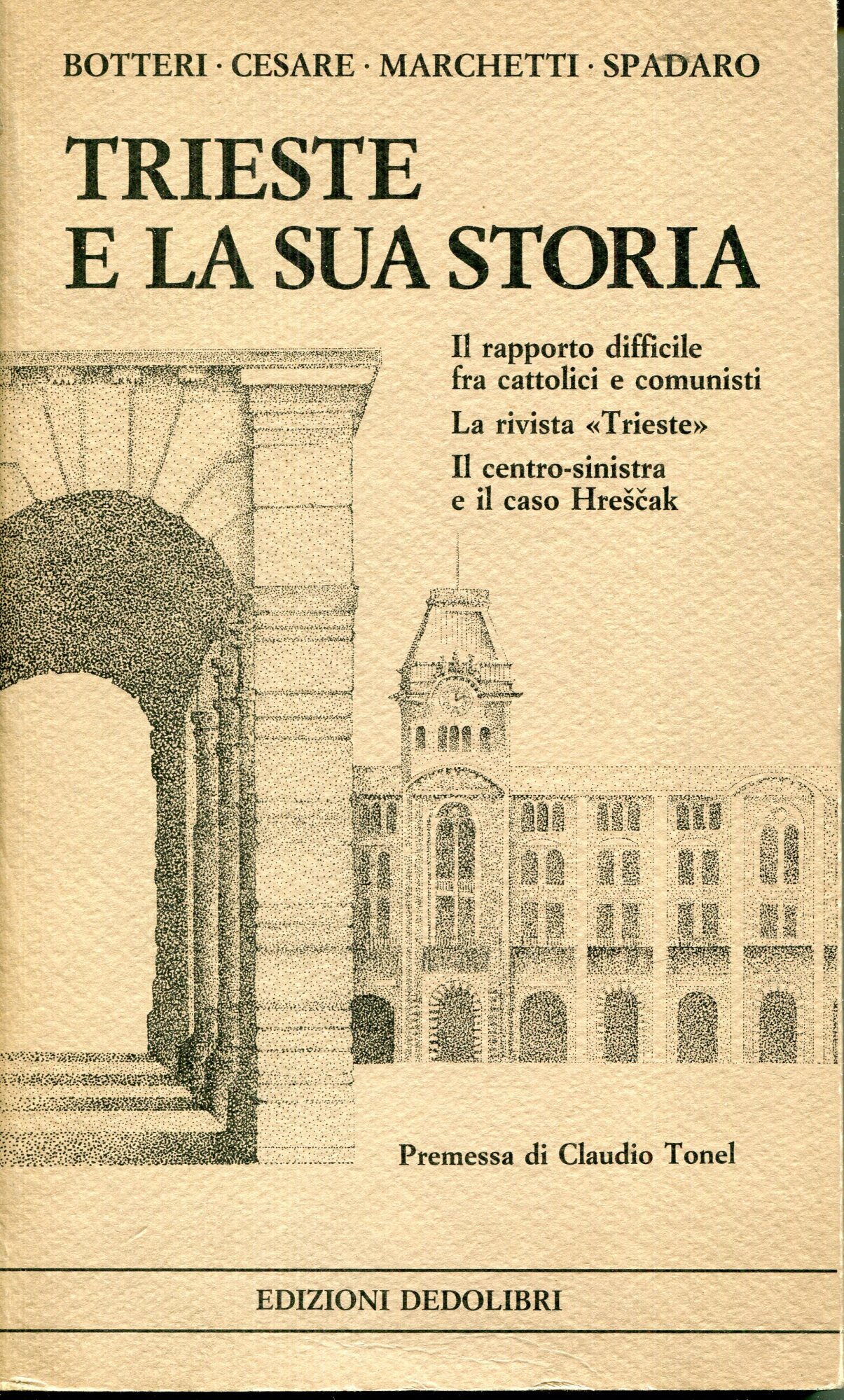 Trieste e la sua storia : il rapporto difficile fra cattolici e comunisti, la rivista Trieste, il centro-sinistra e il caso Hre????ak
