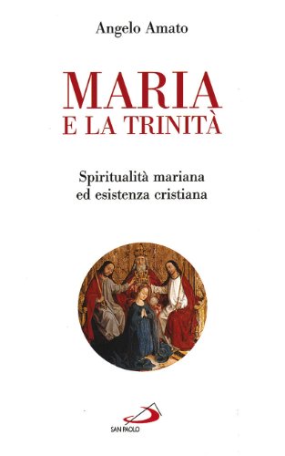 Maria e la Trinit??. Spiritualit?? mariana ed esistenza cristiana