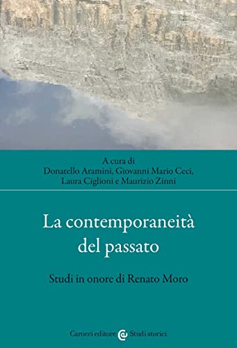 La contemporaneit?? del passato. Studi in onore di Renato Moro