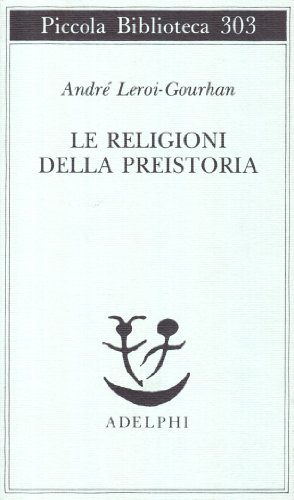 Le religioni della preistoria. Paleolitico