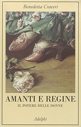 Amanti e regine. Il potere delle donne