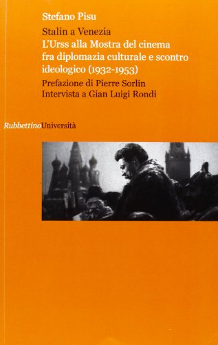 Stalin a Venezia. L'Urss alla mostra del cinema fra diplomazia culturale e scontro ideologico (1932-1953)