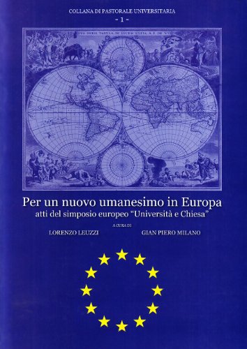 Per un nuovo umanesimo in Europa. Atti del Simposio europeo ??Universit?? e Chiesa??