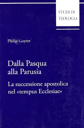 Dalla Pasqua alla Parusia. La successione apostolica nel ??tempus Ecclesiae??