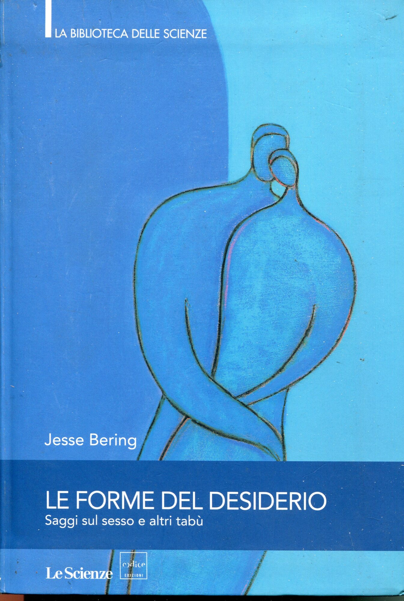 Le forme del desiderio : saggi sul sesso e altri tab??. Distribuito con Le scienze.