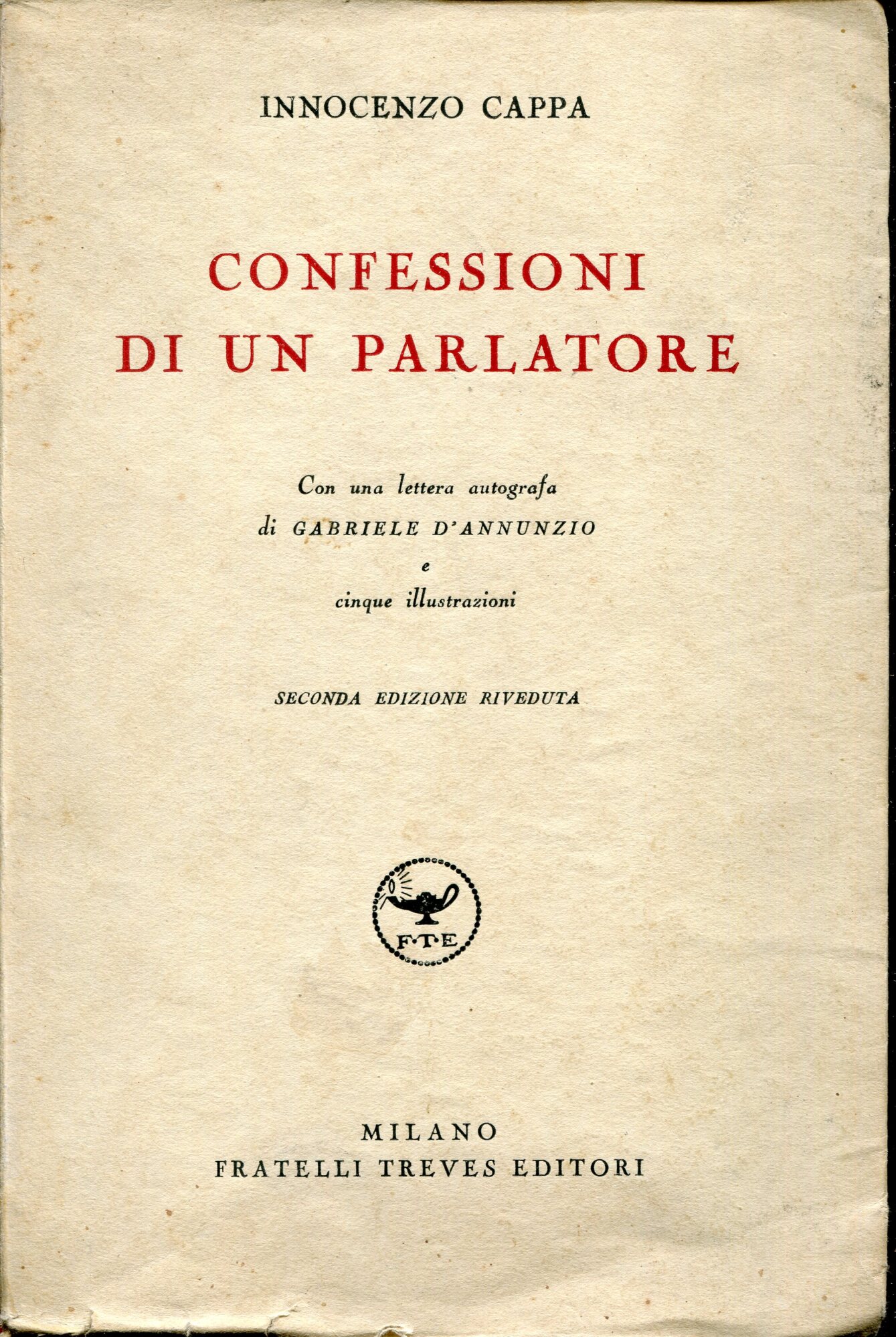 Confessioni di un parlatore. Con una lettera autografa di Gabriele D'Annunzio e cinque illustrazioni