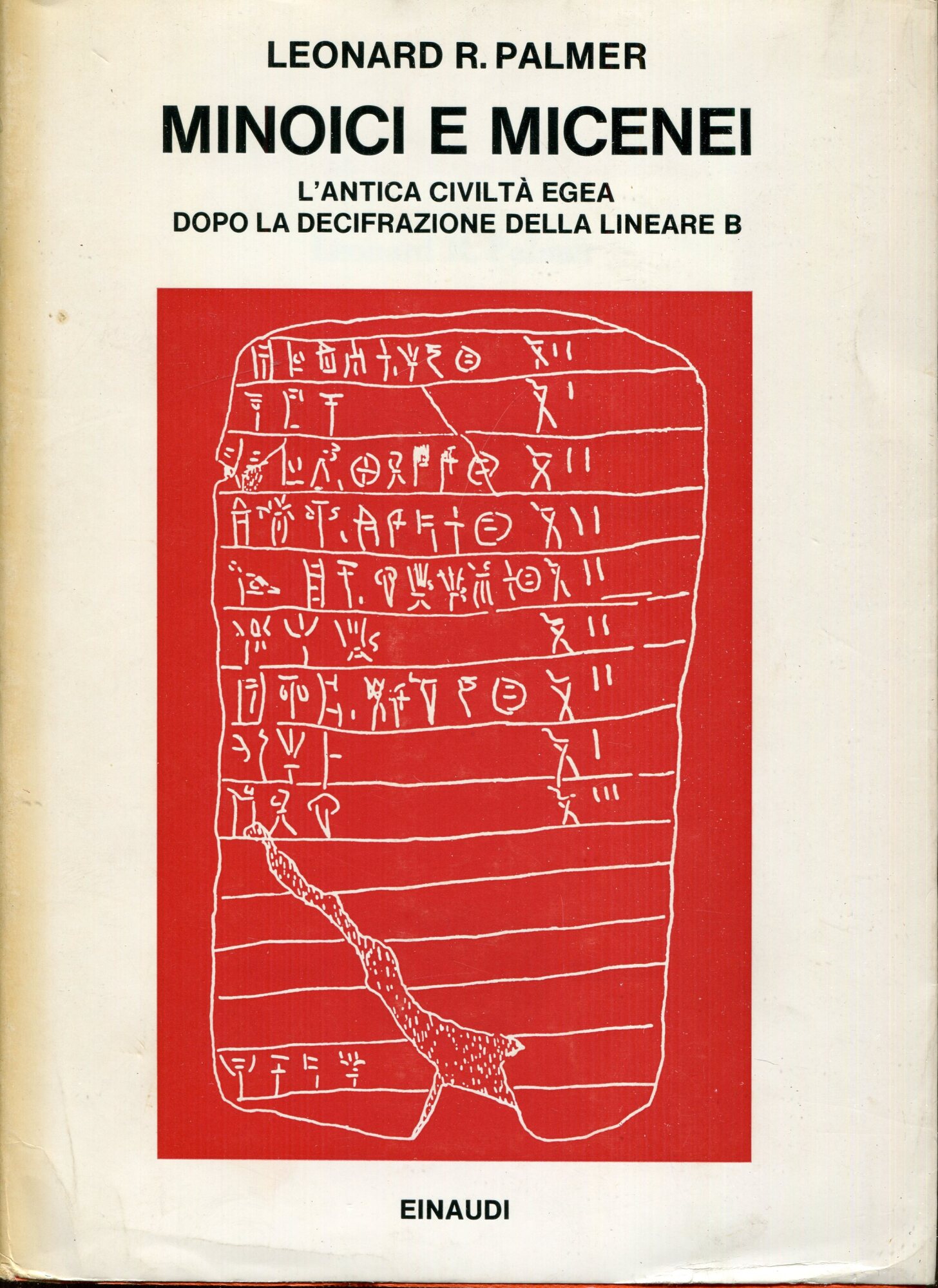 Minoici e micenei : l'antica civilt?? egea dopo la decifrazione della Lineare B