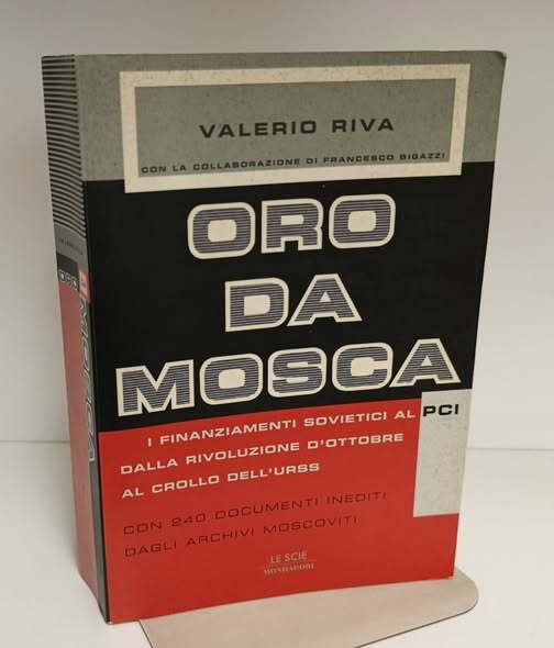 Oro da Mosca. I finanziamenti sovietici al PCI dalla Rivoluzione d'ottobre al crollo dell'URSS. Con 240 documenti inediti degli archivi moscoviti