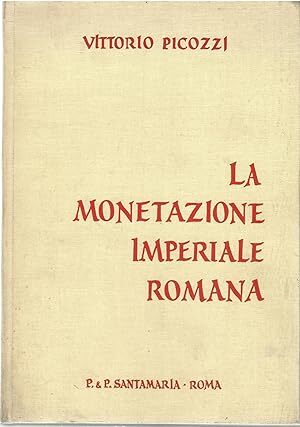 La monetazione imperiale romana. Sistemi monetari, zecche, tavole cronologiche, genealogiche, iconografiche