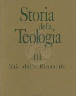 Storia della teologia. L'et?? della Rinascita (Vol. 3). Direzione di Giulio D'Onofrio
