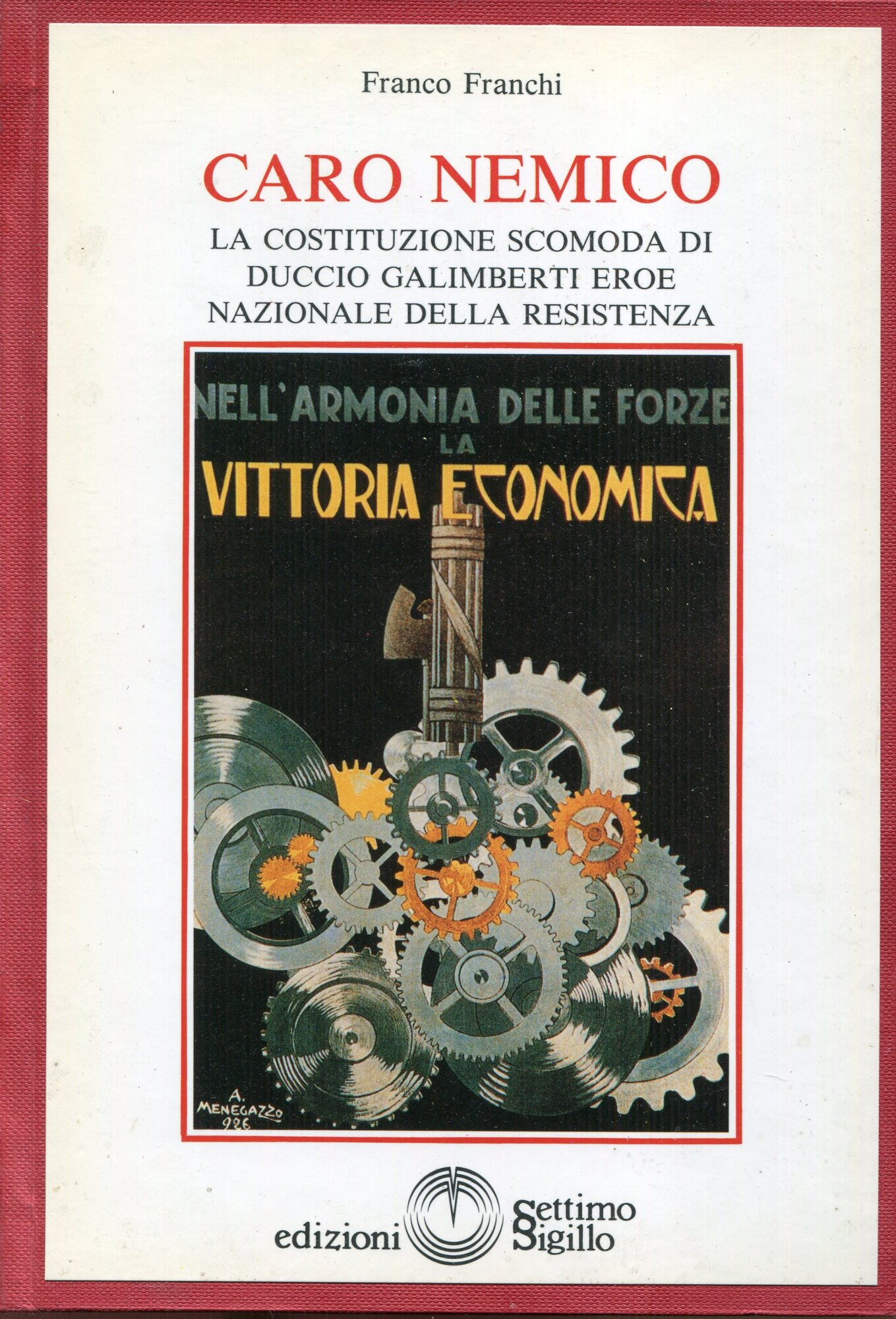 Caro nemico : la costituzione scomoda di Duccio Galimberti eroe nazionale della Resistenza