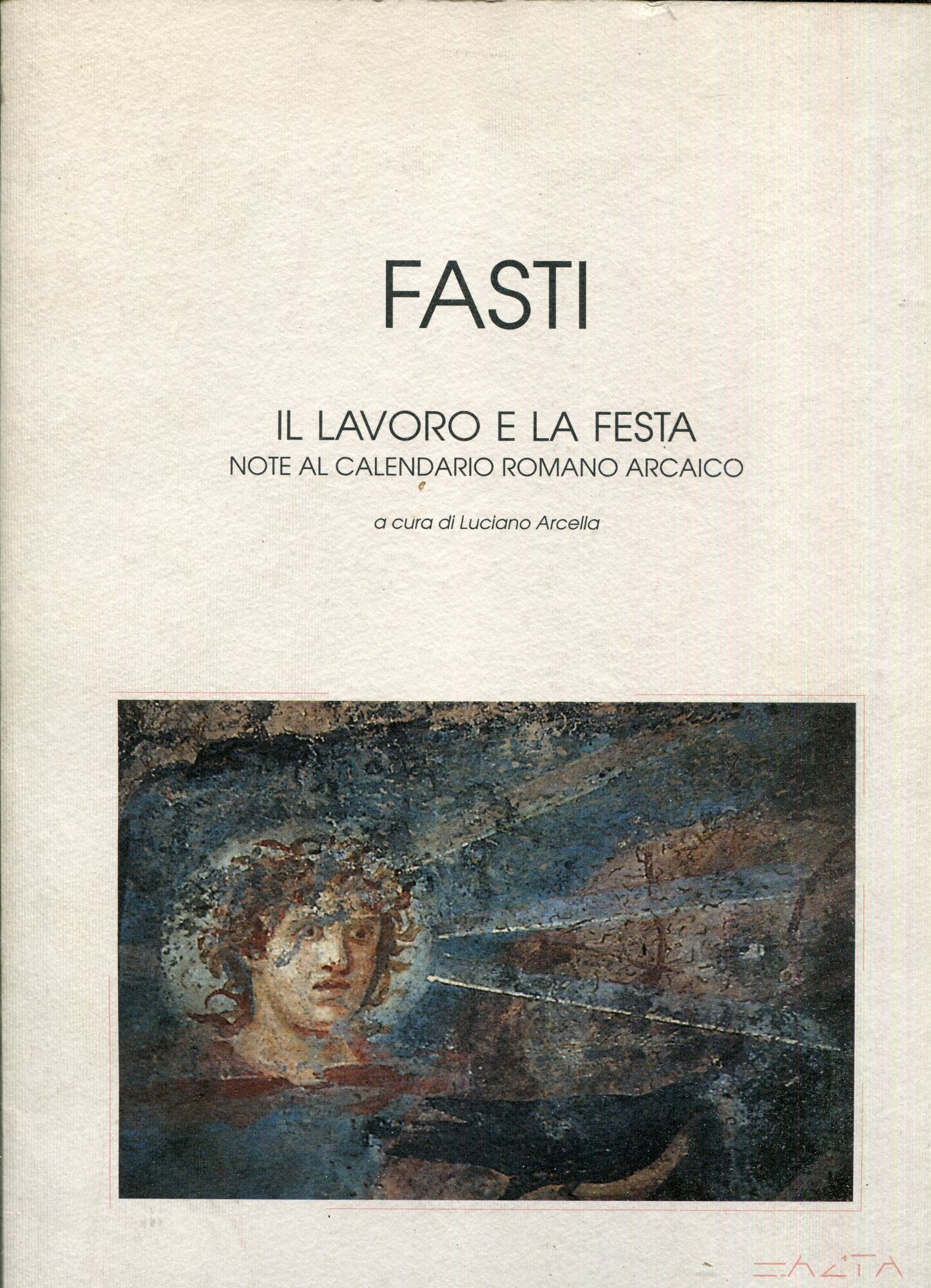 Fasti. il lavoro e la festa. Note al calendario romano arcaico