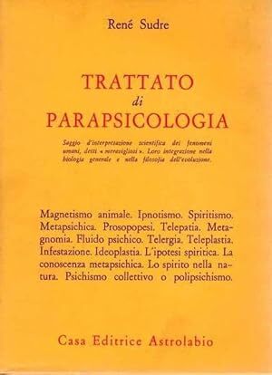 Trattato di parapsicologia. Saggio di interpretazione scientifica dei fenomeni umani, detti ''meravigliosi''. Loro integrazione nella biologia generale e nella filosofia dell'evoluzione.