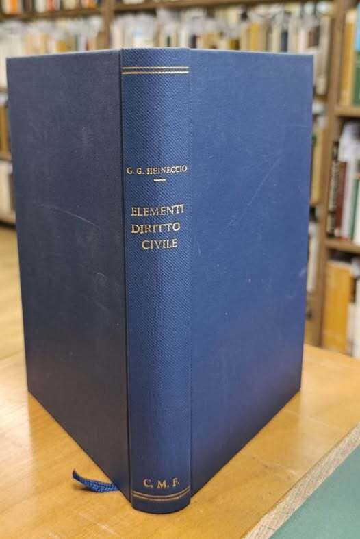 Prelezioni degli elementi di diritto civile secondo l'ordine delle istituzioni di Giovanni Gottlieb Heineccio. Volume secondo. Allegato: Tavole sinottiche delle tre parti delle Istituzioni civili giustinianee che servir possono d'indice agli elementi di diritto civile secondo l'ordine delle istituzioni del celebre Giovanni Gottlieb Heineccio ed alle sue recitazioni / opera tessuta secondo l'ordine delle materie appartenenti a ciascuna delle tre parti delle istituzioni da Giuseppe avvocato Calisti di Macerata. Bologna : Tip. di San Tommaso d'Aquino, 1835