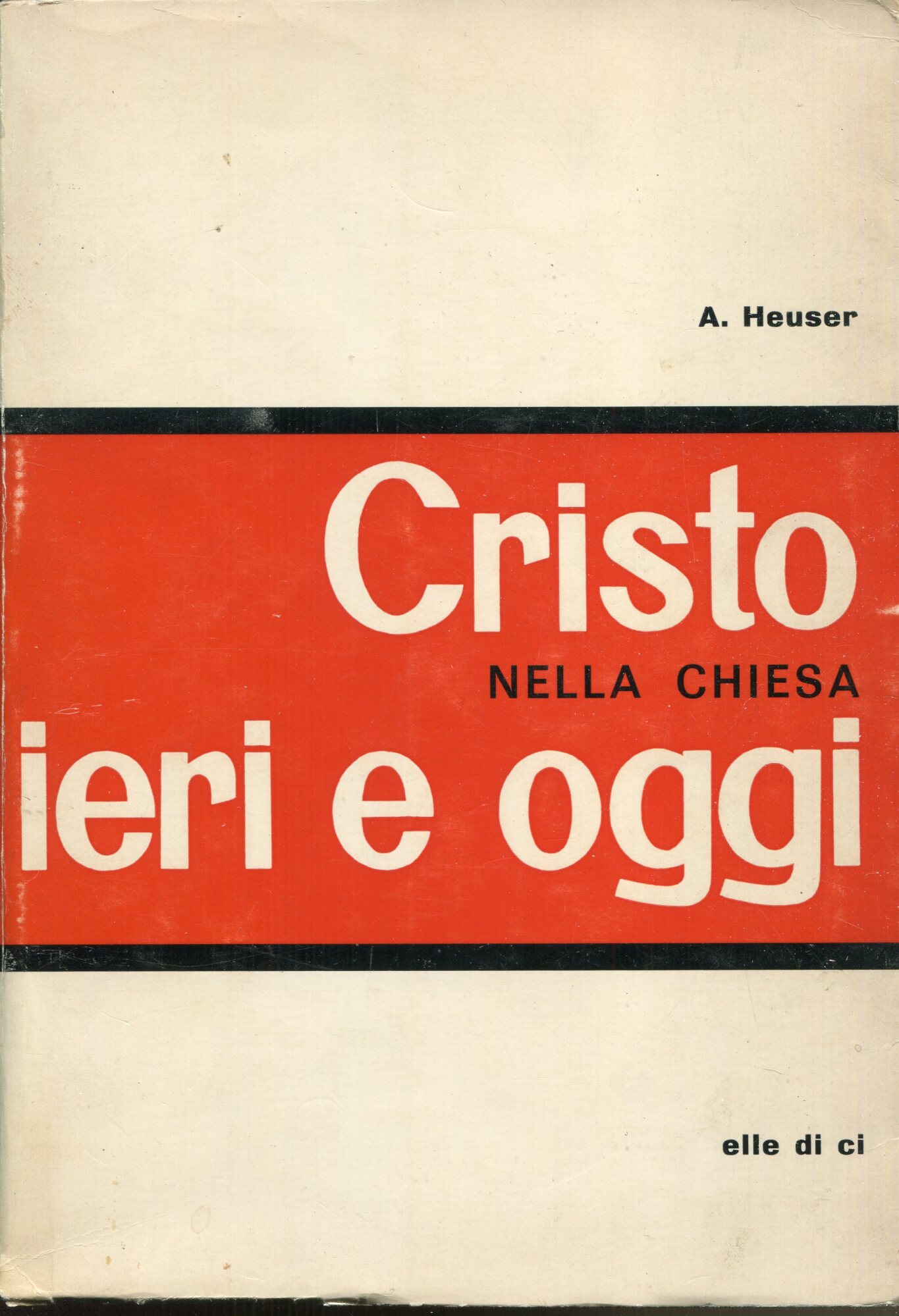 Cristo nella Chiesa, ieri e oggi : storia della Chiesa per la giovent??