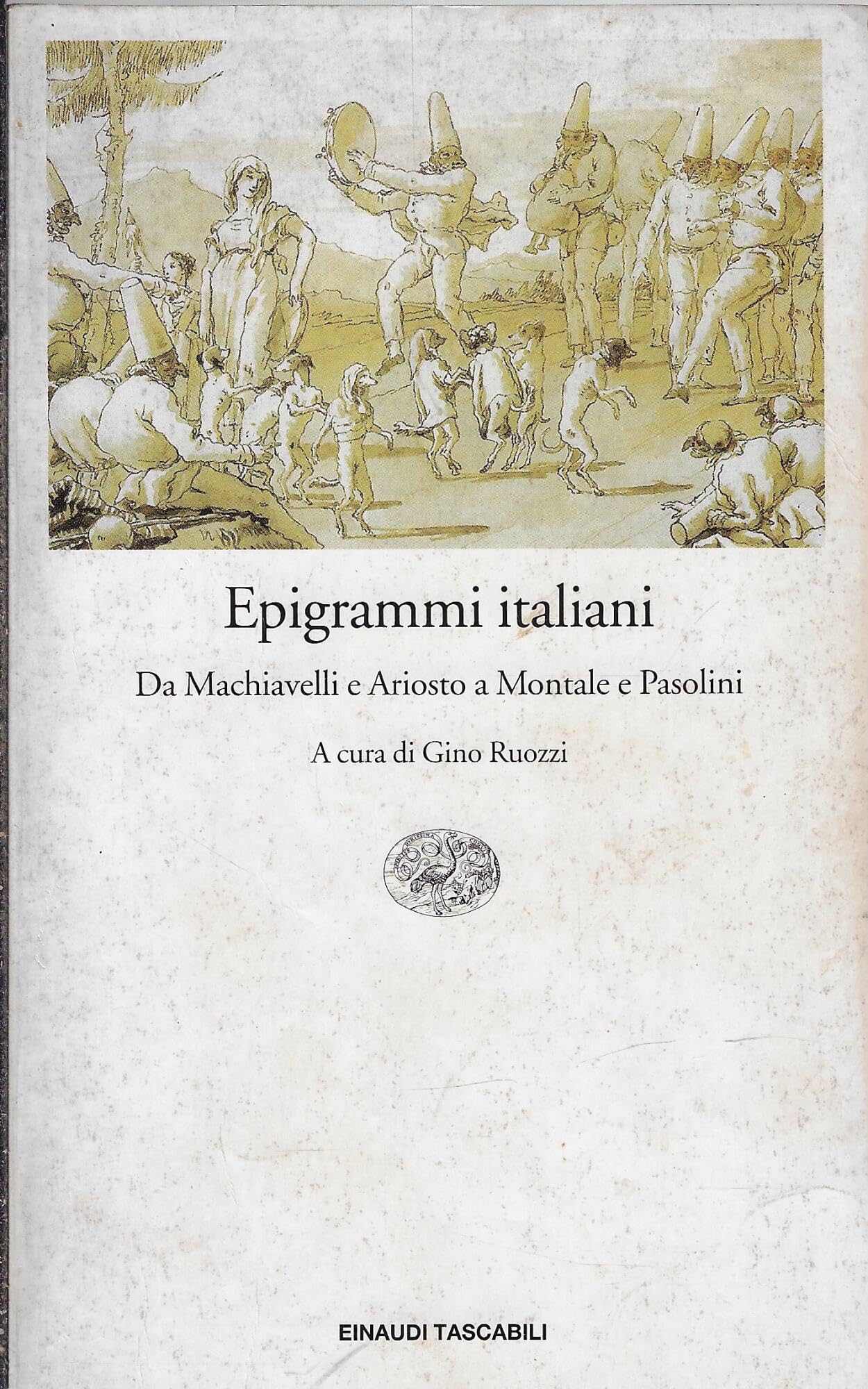 Epigrammi italiani. Da Machiavelli e Ariosto a Montale e Pasolini