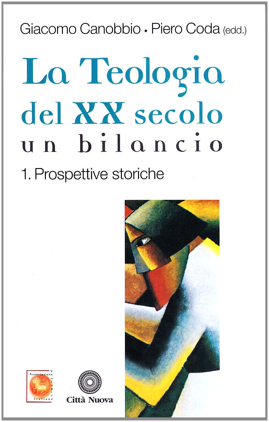 La teologia del XX secolo. Un bilancio. Prospettive storiche (Vol. 1)